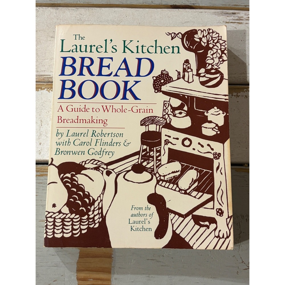 Laurel's Kitchen Bread Book 1st Ed 1984 Whole-Grain Breadmaking Random House